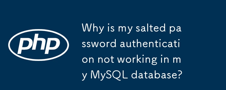 Mengapa pengesahan kata laluan masin saya tidak berfungsi dalam pangkalan data MySQL saya?