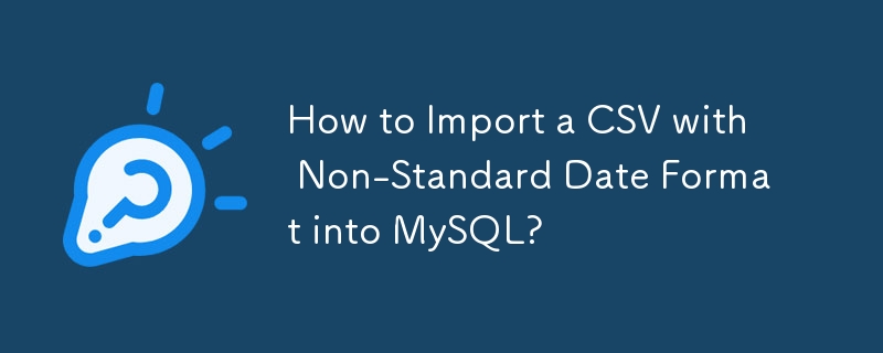 Wie importiere ich eine CSV-Datei mit einem nicht standardmäßigen Datumsformat in MySQL?