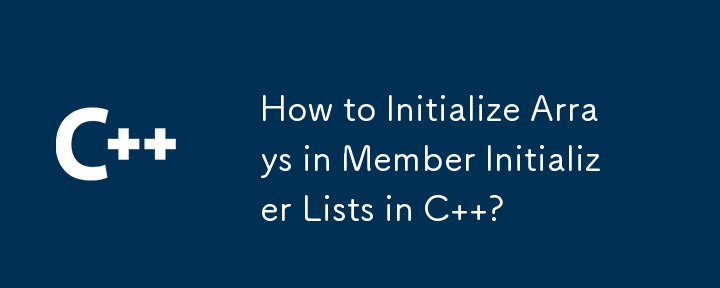 Wie initialisiere ich Arrays in Member-Initialisierungslisten in C?