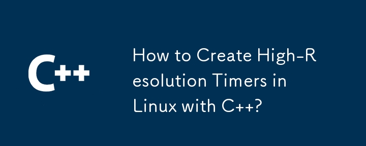 How to Create High-Resolution Timers in Linux with C  ?