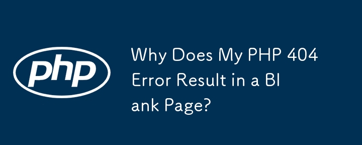 Why Does My PHP 404 Error Result in a Blank Page?