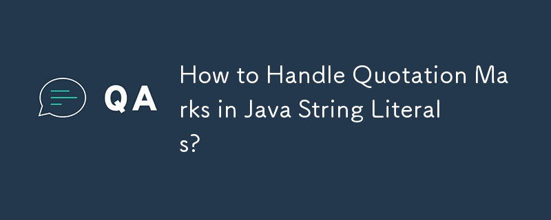 Java 文字列リテラルで引用符を処理するにはどうすればよいですか?