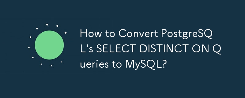 Bagaimana untuk Menukar SELECT DISTINCT ON PostgreSQL ON Queries kepada MySQL?