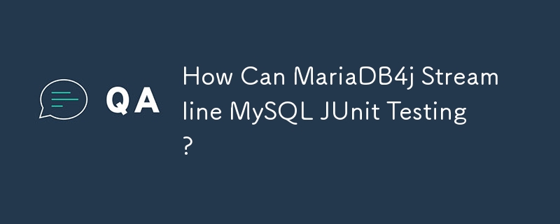 Comment MariaDB4j peut-il rationaliser les tests MySQL JUnit ?