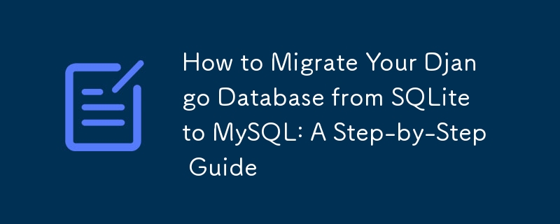 Comment migrer votre base de données Django de SQLite vers MySQL : un guide étape par étape