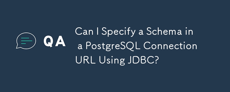 Can I Specify a Schema in a PostgreSQL Connection URL Using JDBC?