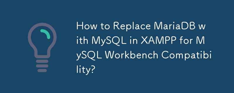 MySQL Workbench 호환성을 위해 XAMPP에서 MariaDB를 MySQL로 바꾸는 방법은 무엇입니까?