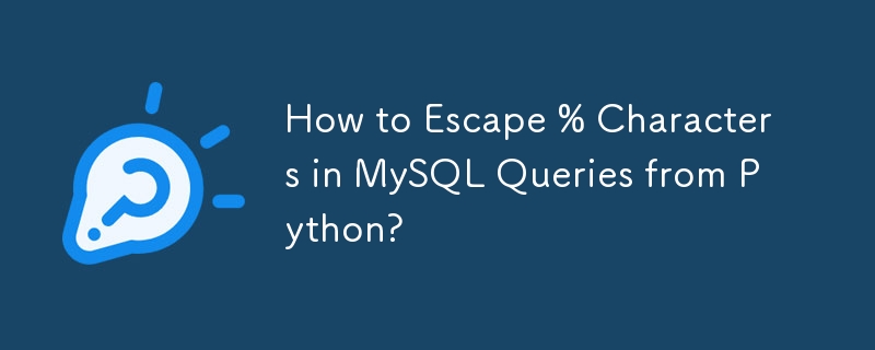 How to Escape % Characters in MySQL Queries from Python?