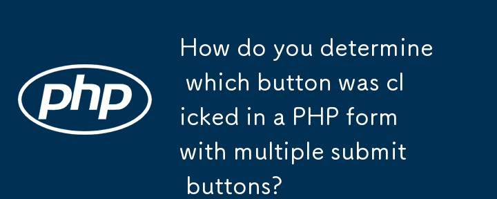 Bagaimanakah anda menentukan butang yang diklik dalam borang PHP dengan berbilang butang hantar?
