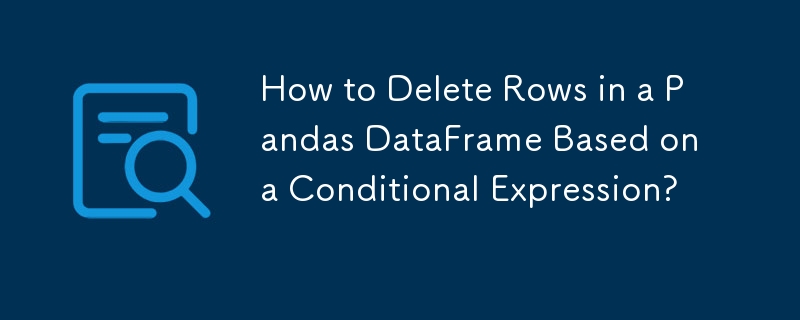 Comment supprimer des lignes dans un DataFrame Pandas basé sur une expression conditionnelle ?