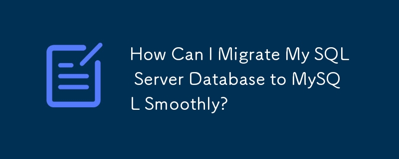 Wie kann ich meine SQL Server-Datenbank reibungslos auf MySQL migrieren?