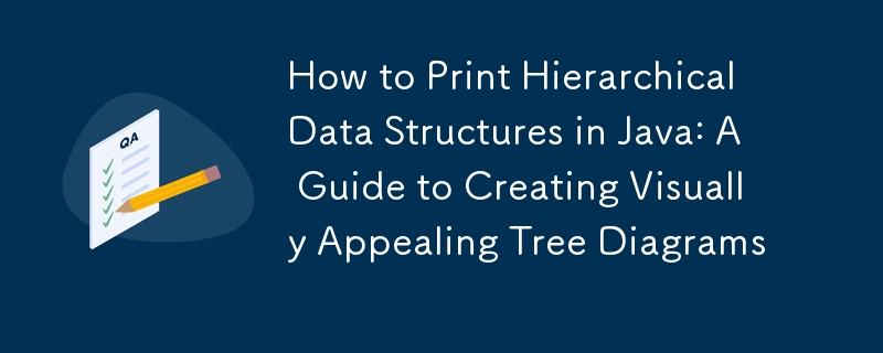 So drucken Sie hierarchische Datenstrukturen in Java: Eine Anleitung zum Erstellen optisch ansprechender Baumdiagramme