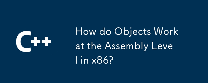 How do Objects Work at the Assembly Level in x86?