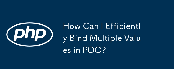 How Can I Efficiently Bind Multiple Values in PDO?