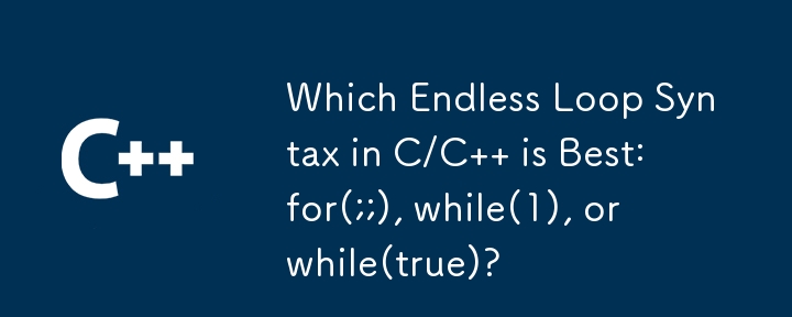 Which Endless Loop Syntax in C/C   is Best: for(;;), while(1), or while(true)?