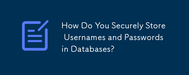 ユーザー名とパスワードをデータベースに安全に保存するにはどうすればよいですか?