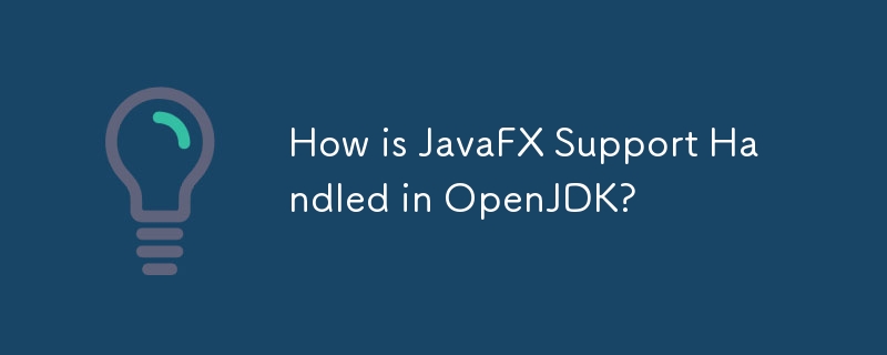 OpenJDK 中如何處理 JavaFX 支援？