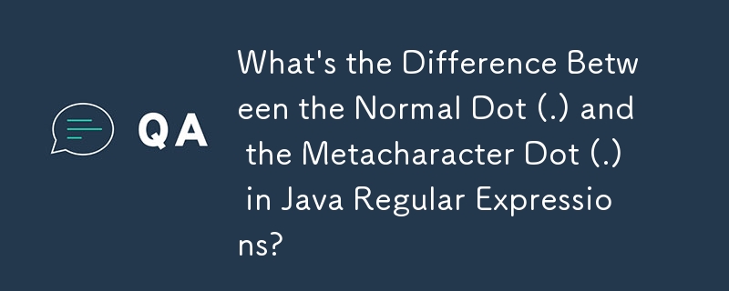 Java正規表示式中普通點(.)和元字元點(.)有什麼差別？