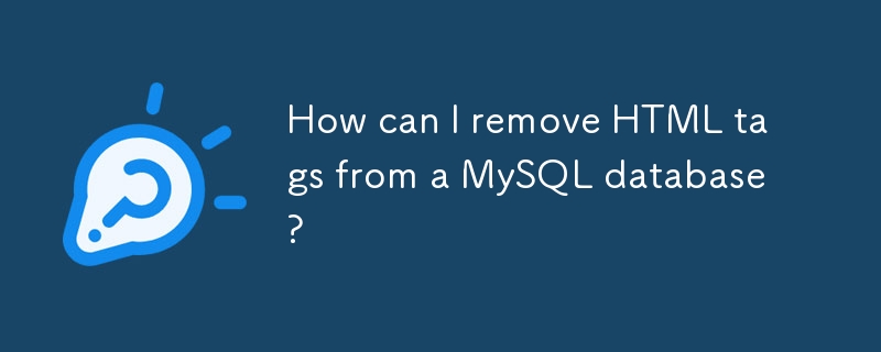 How can I remove HTML tags from a MySQL database?