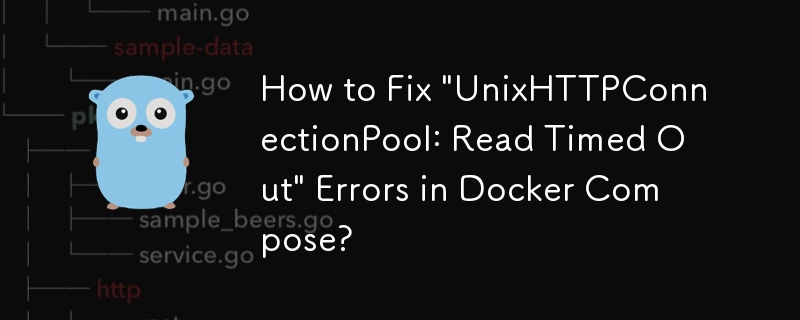 Bagaimana untuk Membetulkan Ralat 'UnixHTTPConnectionPool: Read Time Out' dalam Docker Compose?