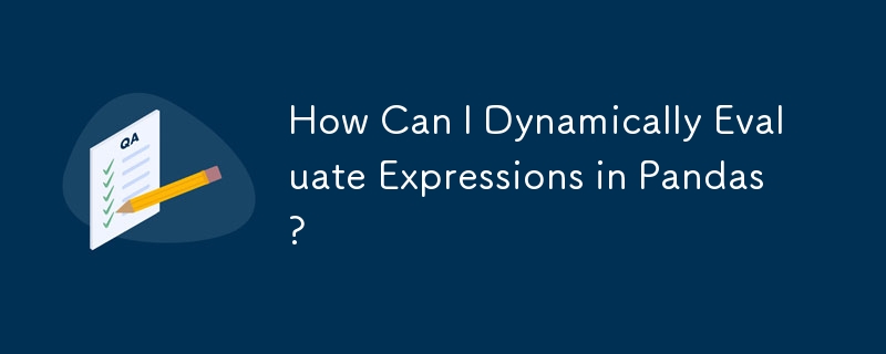 How Can I Dynamically Evaluate Expressions in Pandas?