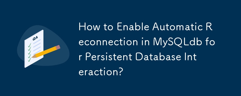 How to Enable Automatic Reconnection in MySQLdb for Persistent Database Interaction?