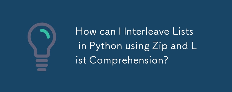 如何使用 Zip 和列表理解在 Python 中交錯列表？