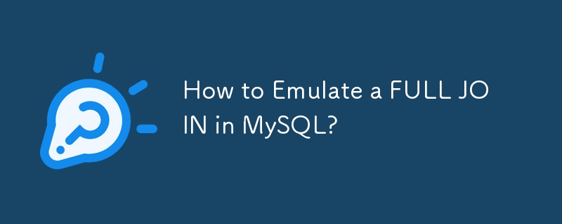 How to Emulate a FULL JOIN in MySQL?