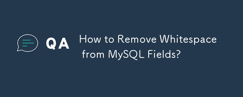 MySQL 필드에서 공백을 제거하는 방법은 무엇입니까?