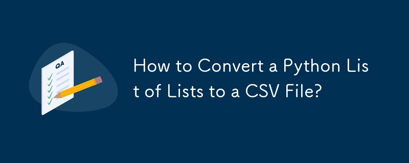 Comment convertir une liste de listes Python en fichier CSV ?