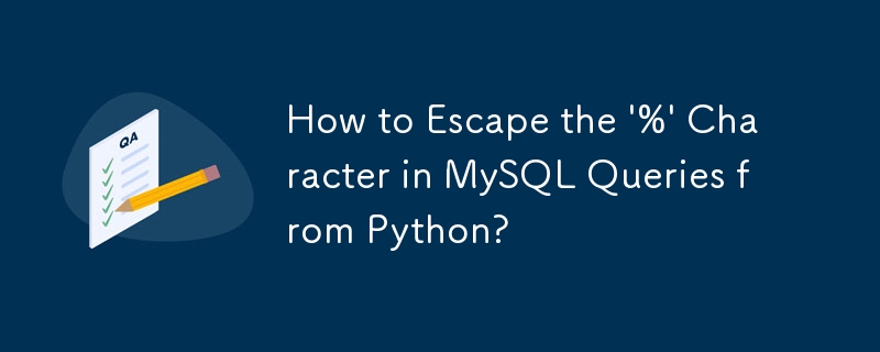 How to Escape the '%' Character in MySQL Queries from Python?