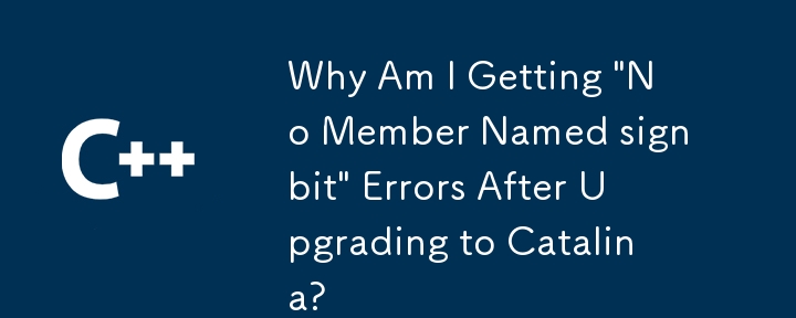 Pourquoi est-ce que je reçois des erreurs « Aucun membre nommé signbit » après la mise à niveau vers Catalina ?