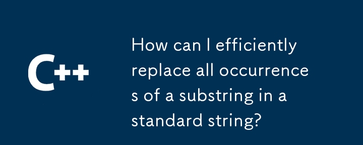 Wie kann ich alle Vorkommen eines Teilstrings in einem Standardstring effizient ersetzen?