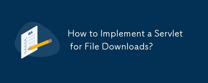 파일 다운로드를 위한 서블릿을 구현하는 방법은 무엇입니까?