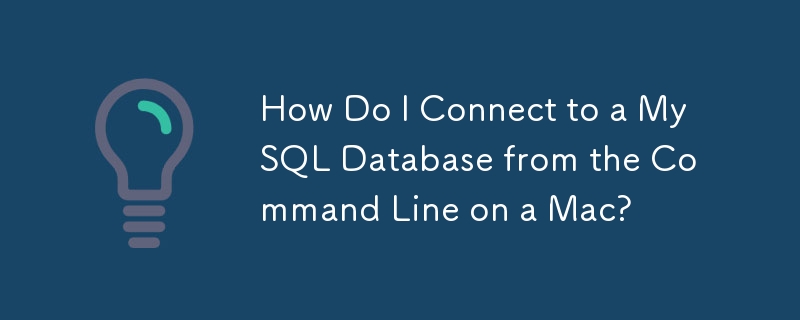 How Do I Connect to a MySQL Database from the Command Line on a Mac?