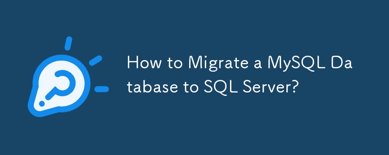 Comment migrer une base de données MySQL vers SQL Server ?