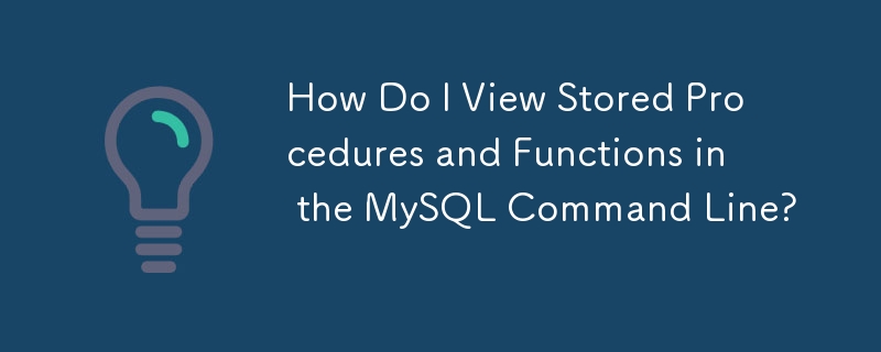 Comment afficher les procédures et fonctions stockées dans la ligne de commande MySQL ?