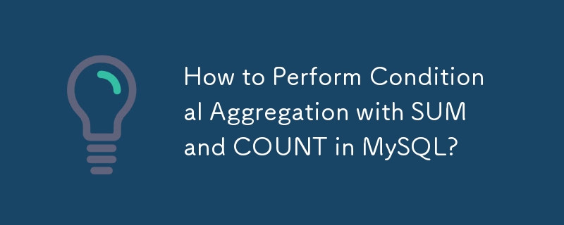 Comment effectuer une agrégation conditionnelle avec SUM et COUNT dans MySQL ?