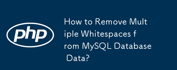 Comment supprimer plusieurs espaces des données de la base de données MySQL ?