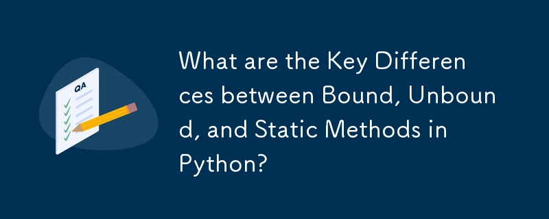 Was sind die Hauptunterschiede zwischen gebundenen, ungebundenen und statischen Methoden in Python?