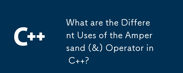 C におけるアンパサンド (&) 演算子のさまざまな使用法は何ですか?