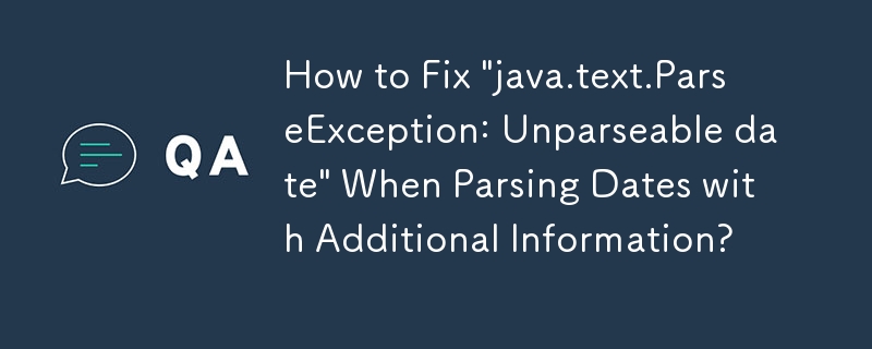 追加情報を含む日付を解析するときに「java.text.ParseException: 解析できない日付」を修正する方法