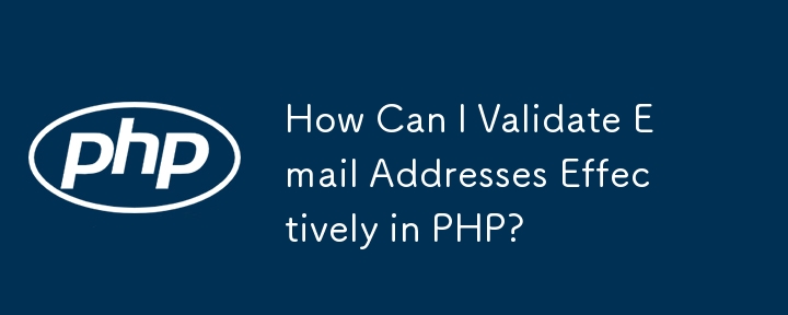 Comment puis-je valider efficacement les adresses e-mail en PHP ?