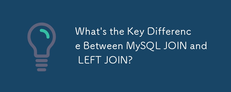 What's the Key Difference Between MySQL JOIN and LEFT JOIN?