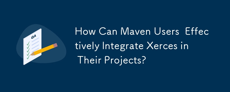 Maven ユーザーはどうすれば Xerces をプロジェクトに効果的に統合できるでしょうか?