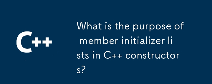 What is the purpose of member initializer lists in C   constructors?