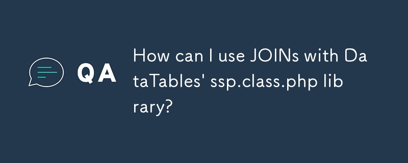 如何將 JOIN 與 DataTables 的 ssp.class.php 函式庫一起使用？