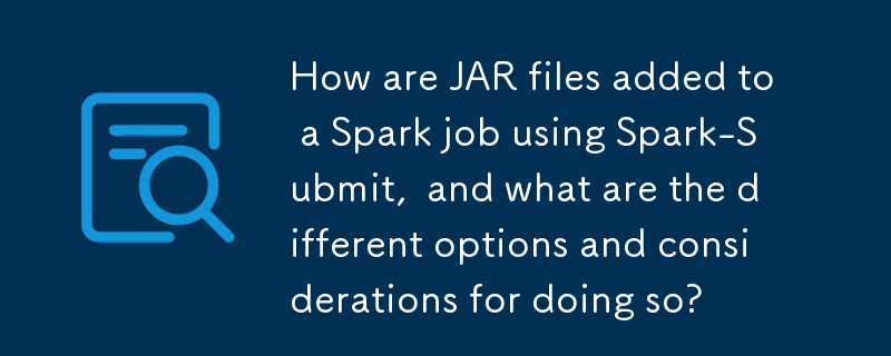 如何使用 Spark-Submit 將 JAR 檔案新增至 Spark 作業？