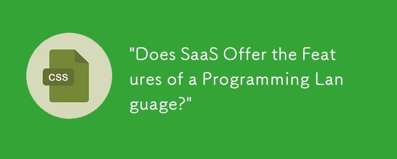 "Does SaaS Offer the Features of a Programming Language?" - 小浪资源网