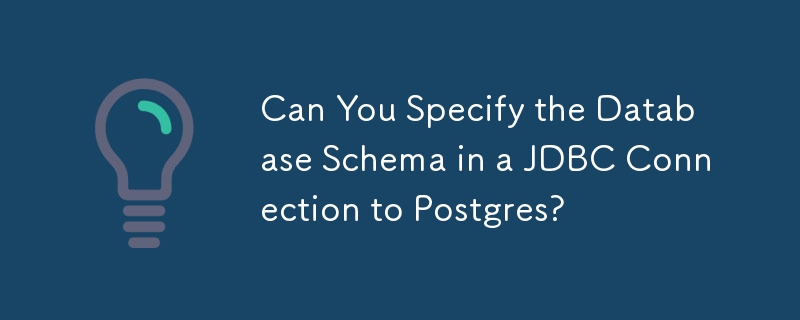 Können Sie das Datenbankschema in einer JDBC-Verbindung zu Postgres angeben?